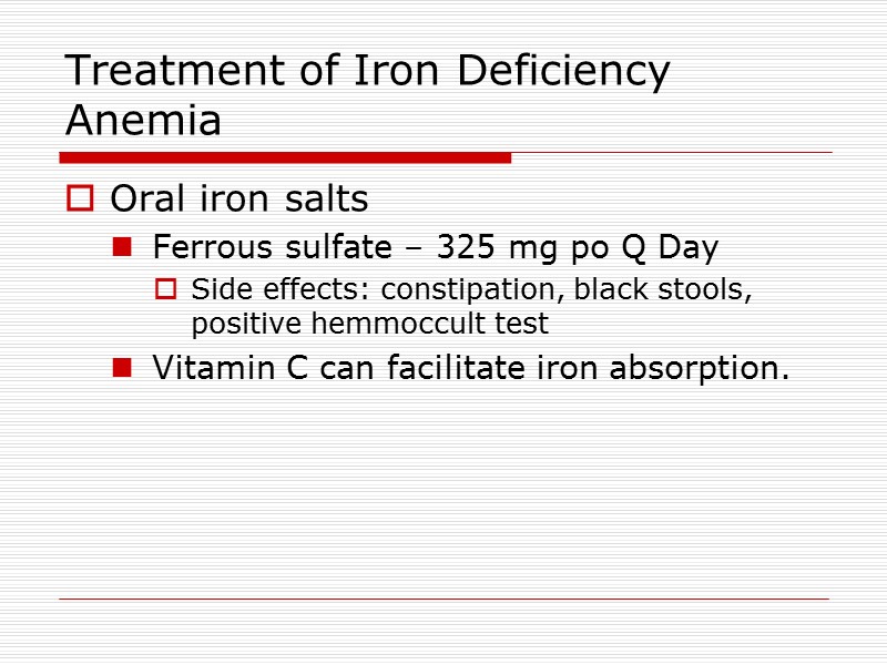 Treatment of Iron Deficiency Anemia  Oral iron salts Ferrous sulfate – 325 mg